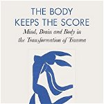 Body Keeps the Score