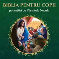 Biblia pentru copii povestita de Parintele Necula. Volumul II: Minunile si Parabolele Mantuitorului, 