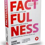 Factfulness, Anna Rosling Ronnlund, Hans Rosling, Ola Rosling - Editura Publica