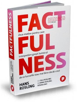 Factfulness, Anna Rosling Ronnlund, Hans Rosling, Ola Rosling - Editura Publica
