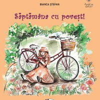 Saptamana cu povesti Bianca Stefan