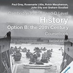 Cambridge IGCSE (R) and O Level History Option B: the 20th C - - Paul Grey