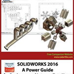 Solidworks 2016: A Power Guide for Beginners and Intermediate Users