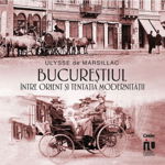 Bucurestiul intre Orient si tentatia modernitatii