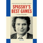 Carte : Spassky s Best Games - A Chess Biography - Alexey Bezgodov and Dmitry Oleinikov, New in chess