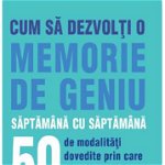 Cum sa dezvolti o memorie de geniu saptamana cu saptamana, Didactica Publishing House