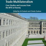 WTO Accessions and Trade Multilateralism: Case Studies and Lessons from the WTO at Twenty