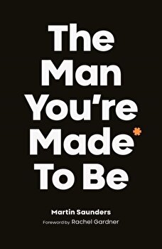 The Man You're Made to Be: A book about growing up