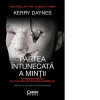 eBook Partea intunecata a mintii. Povesti adevarate din viata mea de psiholog criminalist - Kerry Daynes, Kerry Daynes
