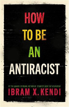 How To Be an Antiracist, Hardback - Ibram X. Kendi