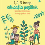 1,2,3 Incep educatia pozitiva: De ce functioneaza, cum si pentru cine, DPH, 0-1 ani +, DPH