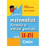 Matematică. Formule și noțiuni generale IX-XII, CORINT