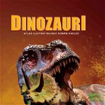 Dinozauri - Atlas Ilustrat Bilingv Roman - Englez, Aquila