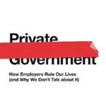 Private Government: How Employers Rule Our Lives (and Why We Don't Talk about It), Paperback - Elizabeth Anderson