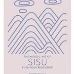 Nordic Art of Sisu. Find Your Resilience