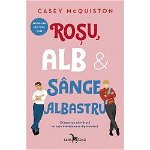 Rosu, alb & sange albastru - Casey McQuiston