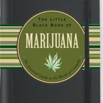 The Little Black Book of Marijuana: The Essential Guide to the World of Cannabis, Hardcover