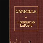 Carmilla - J. Sheridan Lefanu, J. Sheridan Lefanu