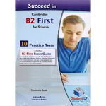 Succeed in B2 First for Schools - 10 Practice Tests​