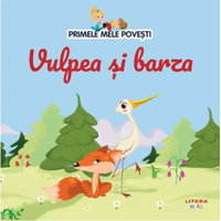 Primele mele povesti. Vulpea si barza