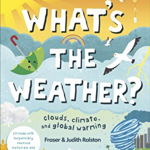 What's The Weather?: Clouds, Climate, and Global Warming (Protect the Planet)