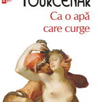 Top 10 - Ca o apa care curge - Marguerite Yourcenar 494130