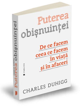 Puterea obisnuintei - De ce facem ceea ce facem in viata si in afaceri