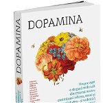 Dopamina. Despre cum o singura molecula din creierul nostru controleaza iubirea, sexul si creativitatea - si va hotari soarta omenirii - Daniel Z. Lieberman, Michael E. Long
