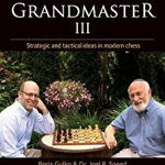 Lessons with a Grandmaster III: Strategic and Tactical Ideas in Modern Chess