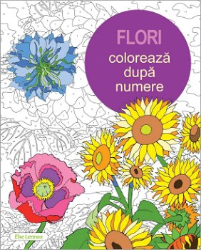 Flori. coloreaza dupa numere. carte de colorat pentru adulti, else lennox