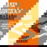 Arta subtila a nepasarii - Mark Manson, editura Lifestyle