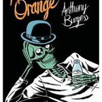 Clockwork Orange - Anthony Burgess, Anthony Burgess