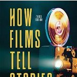 How Films Tell Stories: The Narratology of Cinema - Larry A. Brown, Larry A. Brown