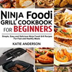 Ninja Foodi Grill Cookbook for Beginners: Simple