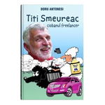 Titi Smeureac, Ciobanul Freelancer, Doru Antonesi - Editura Bookzone