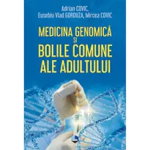 Medicina genomica si bolile comune ale adultului, Adrian Covic, Eusebiu Vlad Gorduza, Mircea Covic