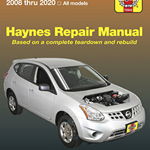 Nissan Rogue: 2008 Thru 2020 All Models - Based on a Complete Teardown and Rebuild - Editors Of Haynes Manuals, Editors Of Haynes Manuals