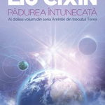 Padurea intunecata. Al doilea volum din seria Amintiri din trecutul Terrei - Liu Cixin