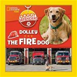 Doggy Defenders: Dolley the Fire Dog, Hardcover - National Geographic Kids