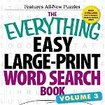 The Everything Easy Large-Print Word Search Book, Volume III: 150 Easy Word Searches That Are Easy on the Eyes (Everything®)