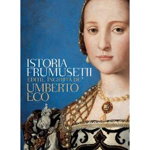 Istoria frumusetii Editie ingrijita de Umberto Eco ed.2012 570375