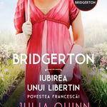 Bridgerton. Iubirea unui libertin. Povestea Francescai. Vol. 6