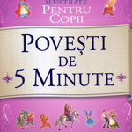 Povesti ilustrate pentru copii: Povesti de 5 minute