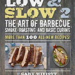 Low & Slow 2: The Art of Barbecue, Smoke-Roasting, and Basic Curing