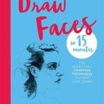 Draw Faces in 15 Minutes 