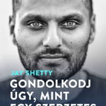 Gondolkodj ugy, mint egy szerzetes - Jay Shetty, editia 2022