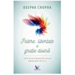 Putere, Libertate Si Gratie Divina ,Deepak Chopra - Editura For You