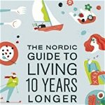 The Nordic Guide to Living 10 Years Longer (Lagom)