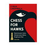 Carte : Chess for Hawks: Improve your Vision, Sharpen your Talons, Forget your Fear, New in chess