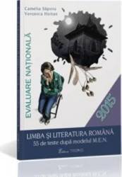 Evaluare Nationala 2015- Limbra si literatura romana, 55 de teste (dupa modelul M. E. N)